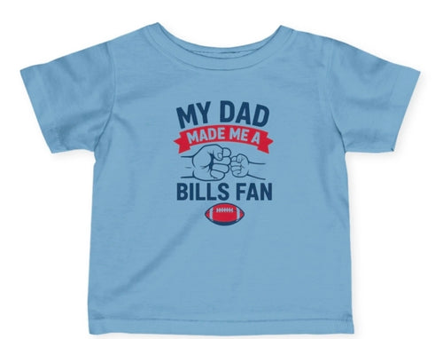 Infant Tee – "My Dad Made Me a Bills Fan"